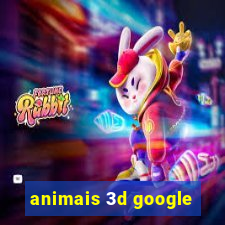 animais 3d google